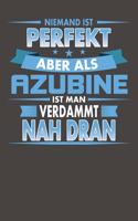 Niemand Ist Perfekt Aber Als Azubine Ist Man Verdammt Nah Dran