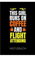 This Girl Runs on Coffee and Flight Attending Notizbuch
