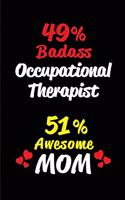49% Badass Occupational Therapist 51 % Awesome Mom