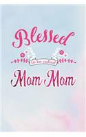 Blessed to Be Called Mom Mom: Family Grandma Women Mom Memory Journal Blank Lined Note Book Mother's Day Holiday Gift