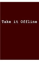 Take It Offline
