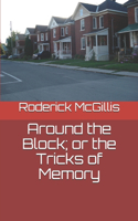 Around the Block; or the Tricks of Memory