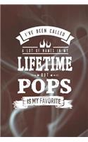 I 've Been Called A Lot Of Names In My Lifetime But Pops Is My Favorite: Family life grandpa dad men father's day gift love marriage friendship parenting wedding divorce Memory dating Journal Blank Lined Note Book