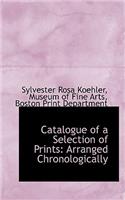Catalogue of a Selection of Prints: Arranged Chronologically(English)