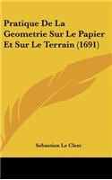 Pratique De La Geometrie Sur Le Papier Et Sur Le Terrain (1691)