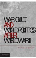 War, Guilt, and World Politics after World War II