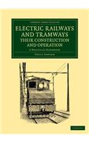 Electric Railways and Tramways, Their Construction and Operation