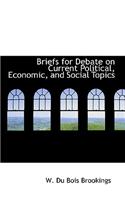 Briefs for Debate on Current Political, Economic, and Social Topics