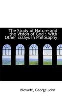 The Study of Nature and the Vision of God: With Other Essays in Philosophy