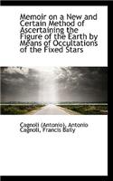 Memoir on a New and Certain Method of Ascertaining the Figure of the Earth by Means of Occultations