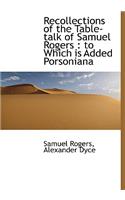 Recollections of the Table-Talk of Samuel Rogers: To Which Is Added Porsoniana(English)