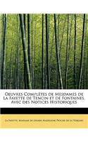 Oeuvres Completes de Mesdames de La Fayette de Tencin Et de Fontaines. Avec Des Notices Historiques