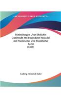 Mittheilungen Uber Eheliches Guterrecht Mit Besonderer Hinsicht Auf Frankisches Und Frankfurter Recht (1869)