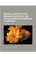 Metallography as a Separate Science