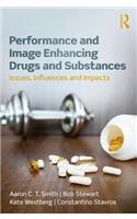 Performance and Image Enhancing Drugs and Substances: Issues, Influences and Impacts