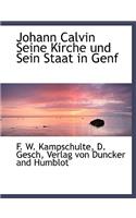 Johann Calvin. Seine Kirche Und Sein Staat in Genf.