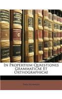 In Propertium Quaestiones Grammaticae Et Orthographicae