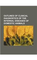 Outlines of Clinical Diagnostics of the Internal Diseases of Domestic Animals