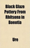 Black Glaze Pottery from Rhitsona in Boeotia: (English)