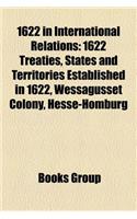1622 in International Relations: 1622 Treaties, States and Territories Established in 1622, Wessagusset Colony, Hesse-Homburg(English)