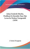 Johan Frederik Oberlin, Predikant in Steendal, Naar Zijn Leven En Werken Voorgesteld (1858)