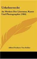 Urheberrecht: An Werken Der Literatur, Kunst Und Photographie (1904)