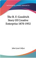 The B. F. Goodrich Story Of Creative Enterprise 1870-1952