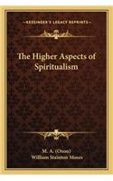 The Higher Aspects of Spiritualism