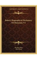 Baker's Biographical Dictionary of Musicians V2