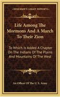 Life Among the Mormons and a March to Their Zion