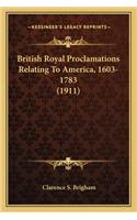 British Royal Proclamations Relating To America, 1603-1783 (1911)
