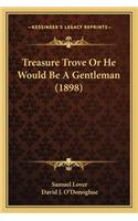 Treasure Trove or He Would Be a Gentleman (1898)
