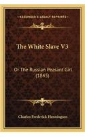 The White Slave V3: Or The Russian Peasant Girl (1845)(English)