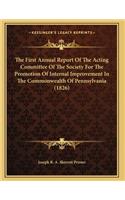 The First Annual Report Of The Acting Committee Of The Society For The Promotion Of Internal Improvement In The Commonwealth Of Pennsylvania (1826)