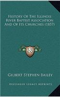 History Of The Illinois River Baptist Association And Of Its Churches (1857)