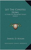 Let The Coyotes Howl: A Story Of Philmont Scout Ranch(English)