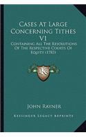 Cases at Large Concerning Tithes V1