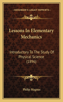 Lessons in Elementary Mechanics