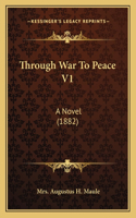 Through War To Peace V1