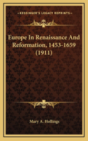 Europe In Renaissance And Reformation, 1453-1659 (1911)