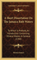A Short Dissertation On The Jamaica Bath Waters