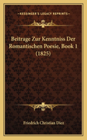 Beitrage Zur Kenntniss Der Romantischen Poesie, Book 1 (1825)