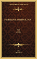 Das Breslauer Arzneibuch, Part 1: Text (1908)(German)