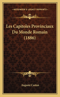 Les Capitoles Provinciaux Du Monde Romain (1886)