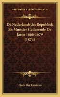 De Nederlandsche Republiek En Munster Gedurende De Jaren 1666-1679 (1874)