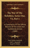 The War Of The Rebellion, Series One, V2, Part 1