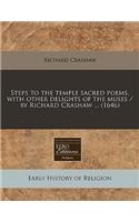 Steps to the Temple Sacred Poems, with Other Delights of the Muses / By Richard Crashaw ... (1646): (English)