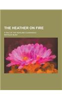 The Heather on Fire; A Tale of the Highland Clearances