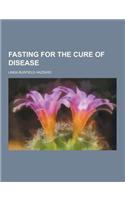 Fasting for the Cure of Disease: (English)