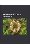Automobile Topics Volume 47